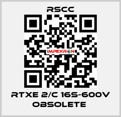 RTXE 2/C 16S-600V obsolete  RSCC