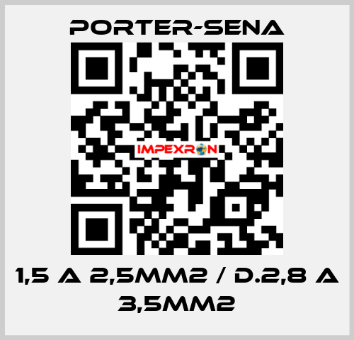 1,5 A 2,5MM2 / D.2,8 A 3,5MM2 PORTER-SENA