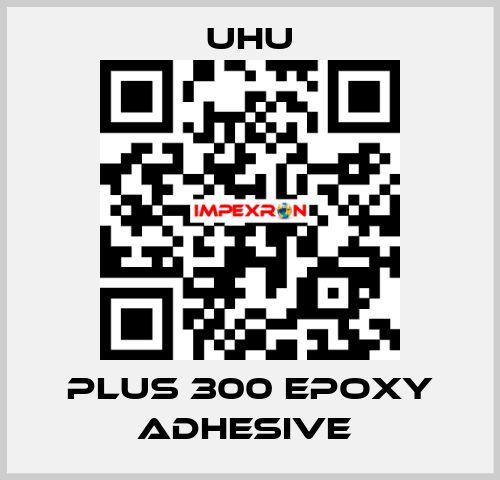 PLUS 300 EPOXY ADHESIVE  UHU