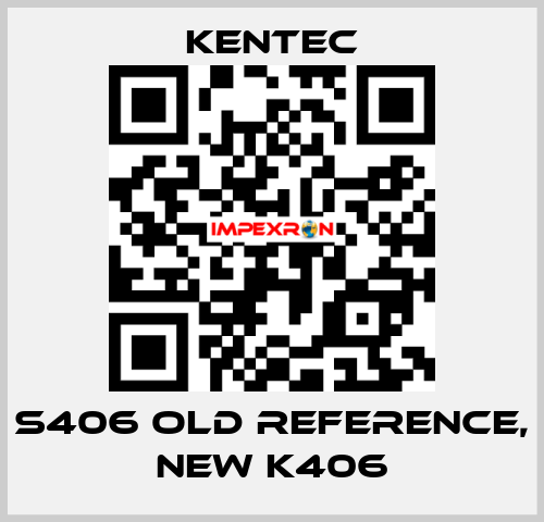 S406 old reference, new K406 Kentec