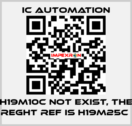 H19M10C not exist, the reght ref is H19M25C  ic automation