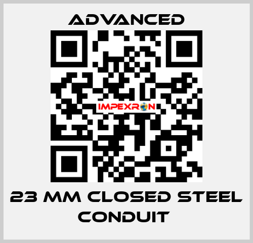 23 mm Closed Steel Conduit  Advanced