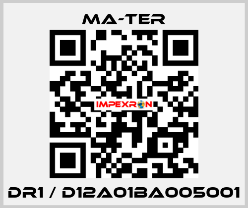 DR1 / D12A01BA005001 MA-TER