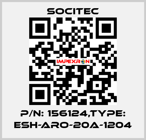 P/N: 156124,Type: ESH-ARO-20A-1204 Socitec