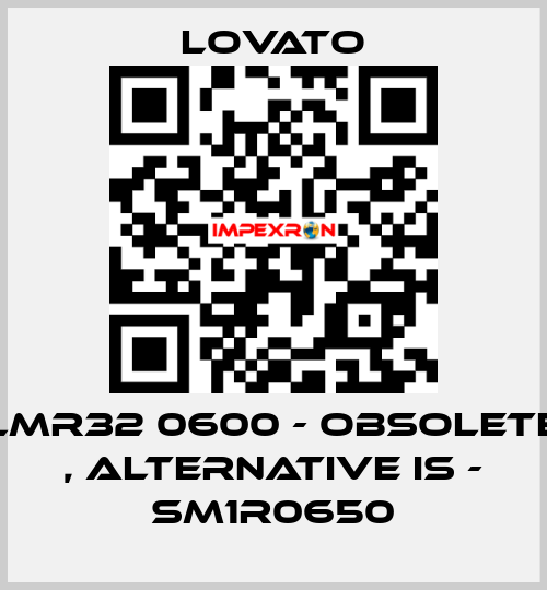 LMR32 0600 - obsolete , alternative is - SM1R0650 Lovato