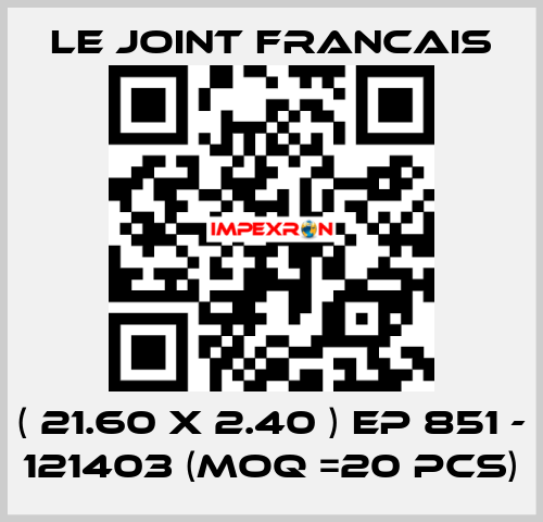 ( 21.60 X 2.40 ) EP 851 - 121403 (MOQ =20 pcs) LE JOINT FRANCAIS