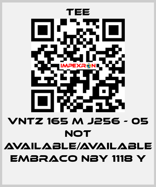 VNTZ 165 M J256 - 05 not available/available Embraco NBY 1118 Y TEE