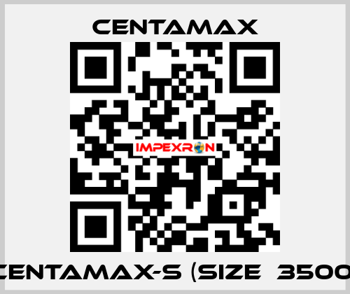 CENTAMAX-S (Size  3500) CENTAMAX