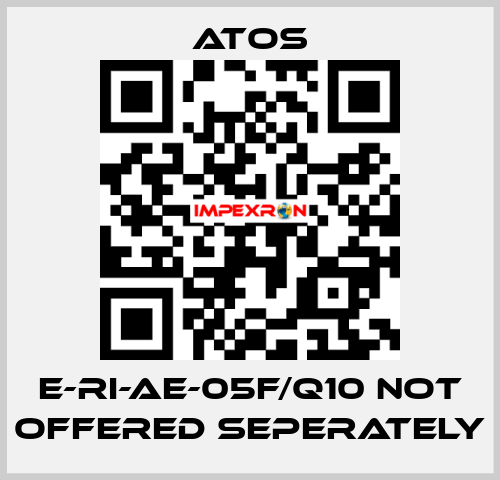 E-RI-AE-05F/Q10 not offered seperately Atos