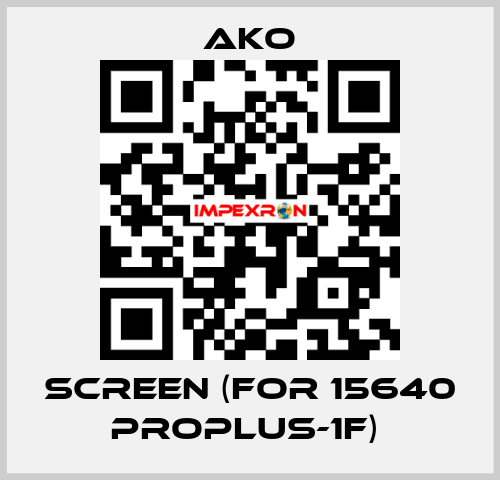 SCREEN (FOR 15640 PROPLUS-1F)  AKO