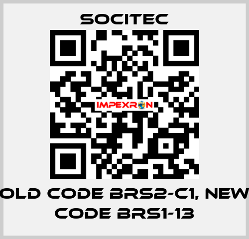 old code BRS2-C1, new code BRS1-13 Socitec