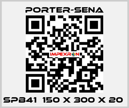 SPB41  150 X 300 X 20  PORTER-SENA