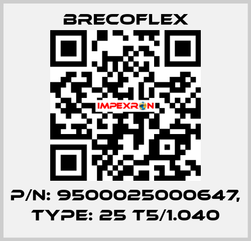 P/N: 9500025000647, Type: 25 T5/1.040 Brecoflex