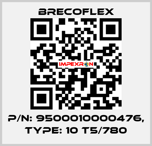 P/N: 9500010000476, Type: 10 T5/780 Brecoflex