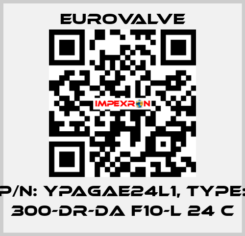 P/N: YPAGAE24L1, Type: 300-DR-DA F10-L 24 C Eurovalve