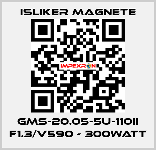 GMs-20.05-5U-110II F1.3/V590 - 300Watt ISLIKER MAGNETE