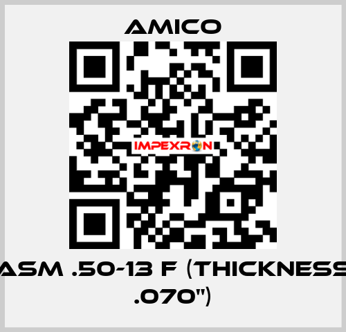 ASM .50-13 F (thickness .070") AMICO