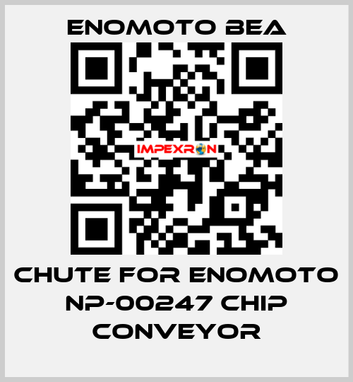 CHUTE FOR ENOMOTO NP-00247 CHIP CONVEYOR Enomoto BeA