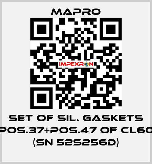 SET OF SIL. GASKETS POS.37+POS.47 OF CL60 (SN 52S256D) Mapro