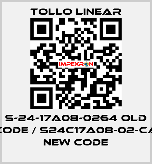 S-24-17A08-0264 old code / S24C17A08-02-CA new code Tollo Linear