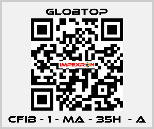 CFIB - 1 - MA - 35H  - A Globtop