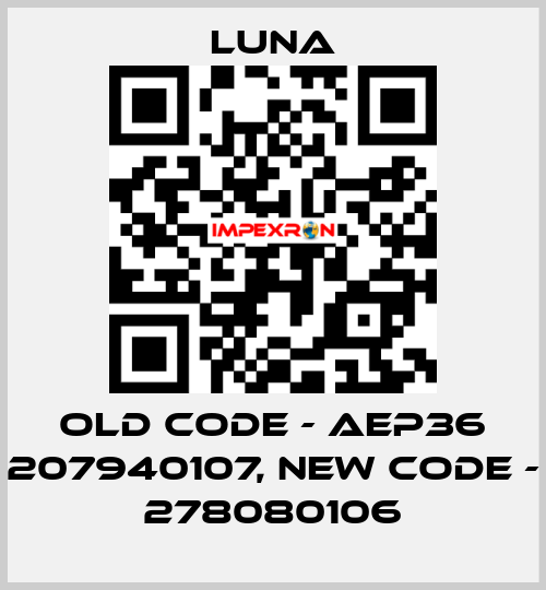 old code - AEP36 207940107, new code - 278080106 Luna