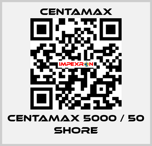 Centamax 5000 / 50 shore CENTAMAX