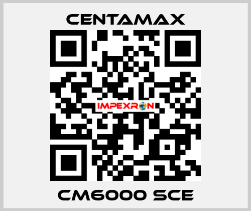 CM6000 SCE CENTAMAX