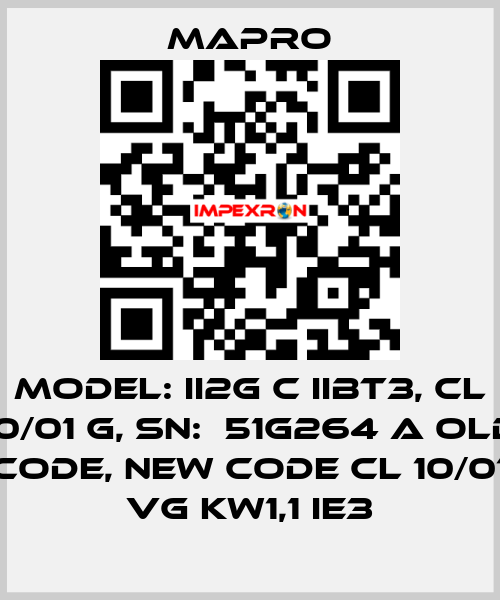 Model: II2G c IIBT3, CL 10/01 G, SN:  51G264 A old code, new code CL 10/01 VG kW1,1 IE3 Mapro