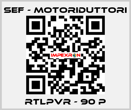 RTLPVR - 90 P SEF - MOTORIDUTTORI