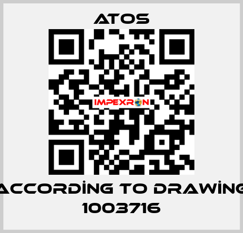 ACCORDİNG TO DRAWİNG 1003716 Atos