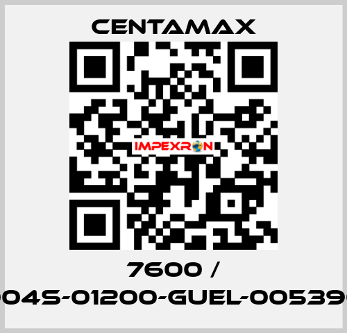 7600 / 004S-01200-GUEL-005390 CENTAMAX