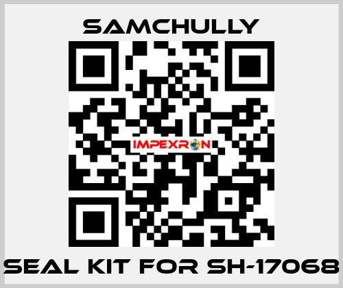 seal kit for SH-17068 Samchully