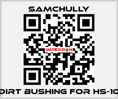 dirt bushing for HS-10 Samchully