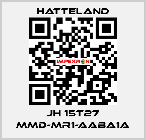 JH 15T27 MMD-MR1-AABA1A HATTELAND