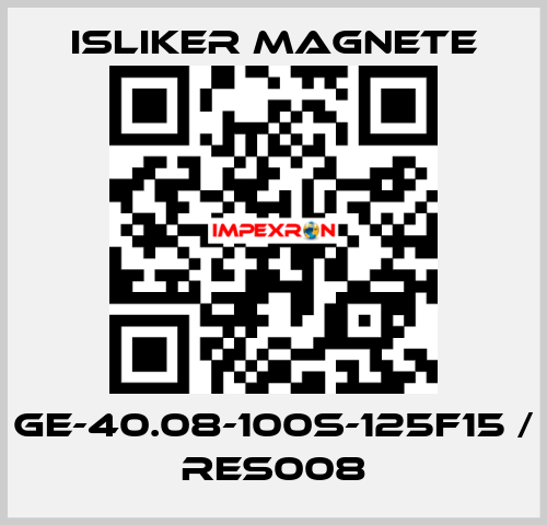 GE-40.08-100S-125F15 / RES008 ISLIKER MAGNETE