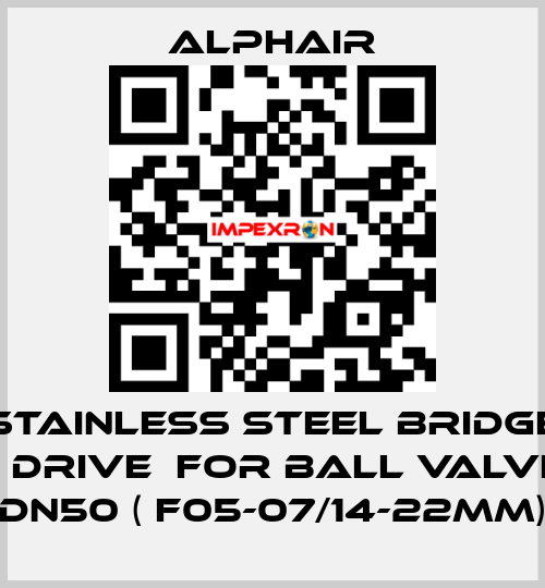 Stainless steel bridge + drive  for ball valve DN50 ( F05-07/14-22mm) Alphair