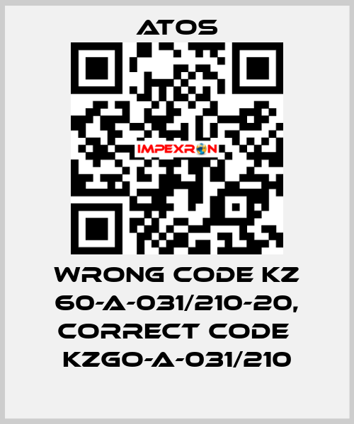 wrong code KZ 60-A-031/210-20, correct code  KZGO-A-031/210 Atos