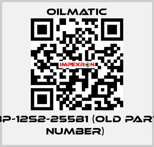 BP-12S2-255B1 (OLD PART NUMBER)  OILMATIC