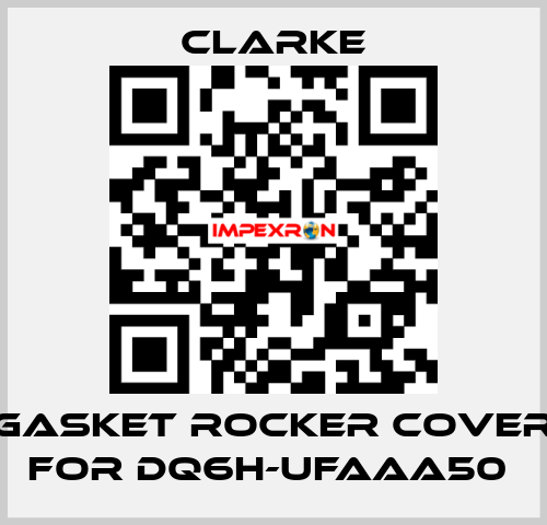 Gasket rocker cover for DQ6H-UFAAA50  Clarke