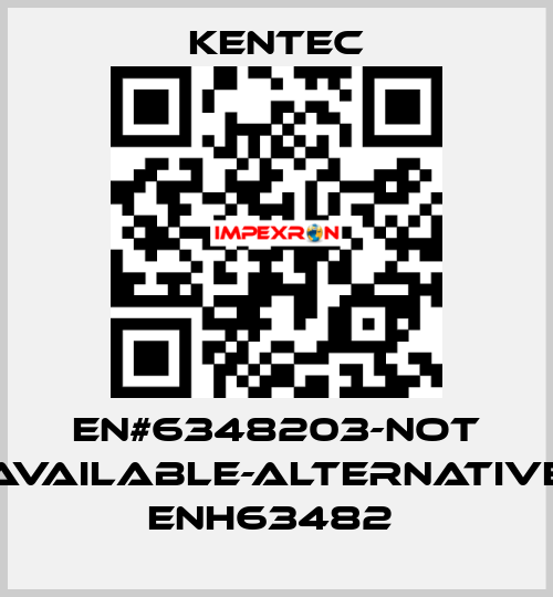 EN#6348203-not available-alternative ENH63482  Kentec