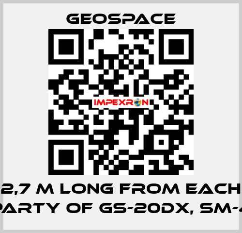 2,7 M LONG FROM EACH PARTY OF GS-20DX, SM-4 GeoSpace